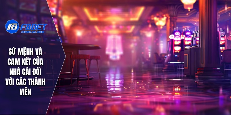 Sứ mệnh và cam kết của nhà cái đối với các thành viên